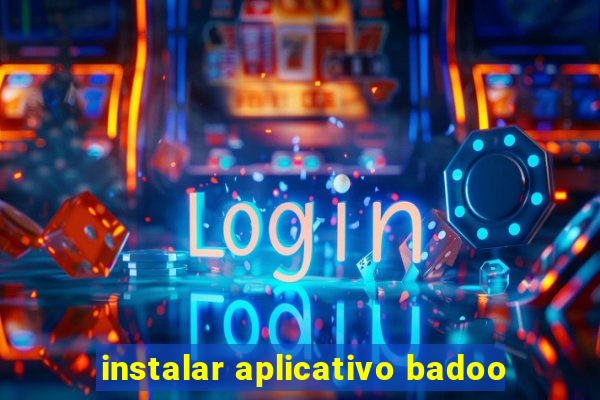 instalar aplicativo badoo